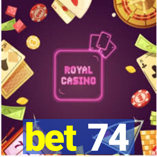 bet 74